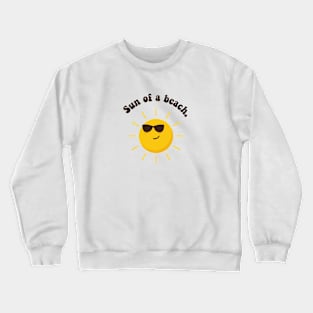 sun of a beach Crewneck Sweatshirt